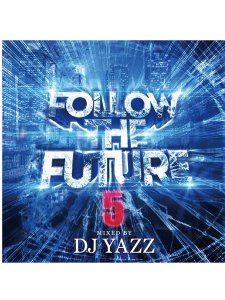 画像1: DJ YAZZ /FOLLOW THE FUTURE VOL.5 (1)